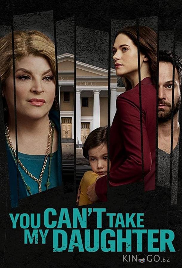 You Can't Take My Daughter (ТВ) You Can't Take My Daughter (ТВ)